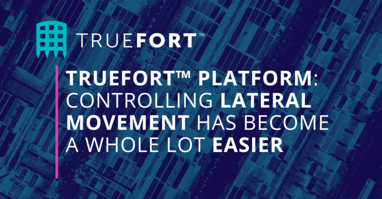 TrueFort™ Platform: Controlling Lateral Movement