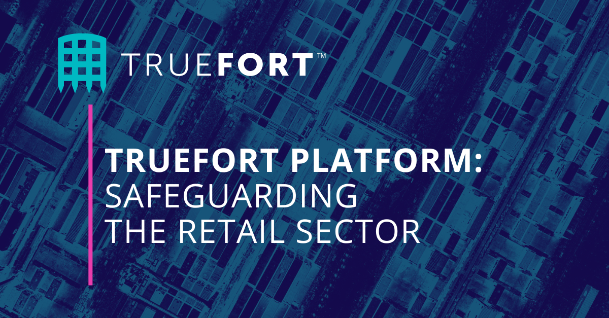 TrueFort Platform: Safeguarding The Retail Sector