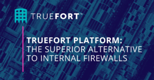 TrueFort Platform: Superior Alternative to Internal Firewalls Solutions Brief Cover Image